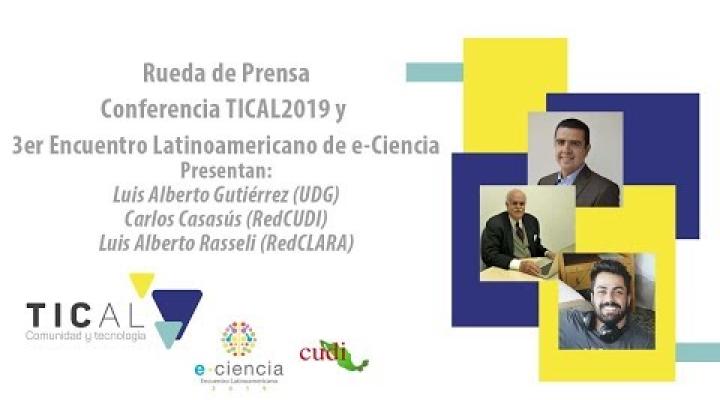 Preview image for the video "Rueda de prensa de la Conferencia TICAL2019 y el 3er Encuentro Latinoamericano de e-Ciencia".