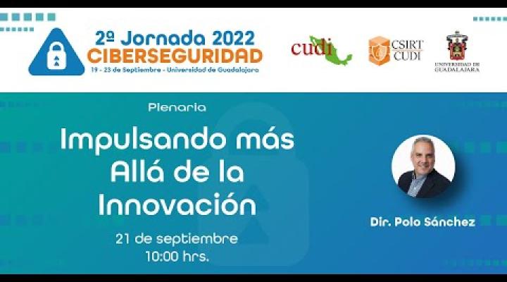 Preview image for the video "Impulsando más allá de la Innovación #JornadadeCiberseguridad2022".