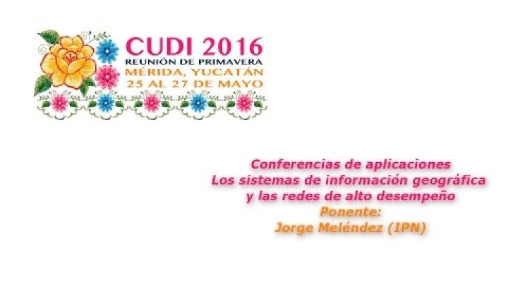 Preview image for the video "#CUDIPrimavera2016 Aplicaciones: Sistemas de información geográfica y las redes de alto desempeño".