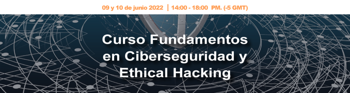 Curso Fundamentos en Ciberseguridad y Ethical Hacking