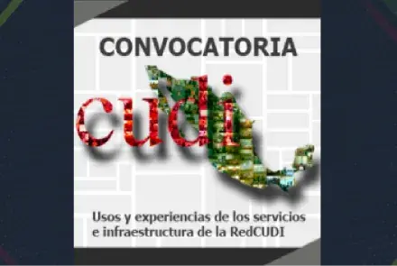 CONVOCATORIA: Usos y experiencias de los servicios e infraestructura de la RedCUDI