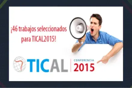 46 trabajos fueron seleccionados para TICAL2015