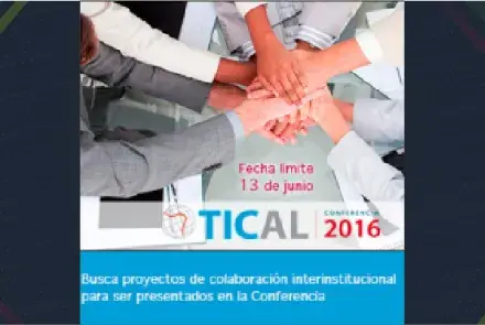 TICAL2016 busca proyectos de colaboración interinstitucional para ser presentados en su Conferencia