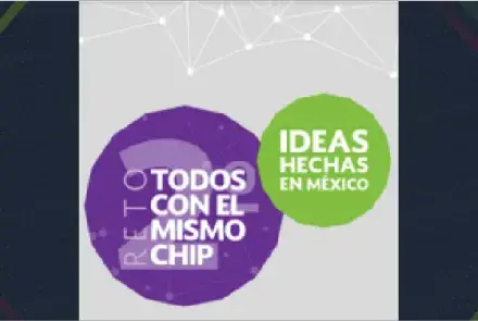  Segunda edición del Reto: Todos con el Mismo Chip, ideas que cambiarán a México
