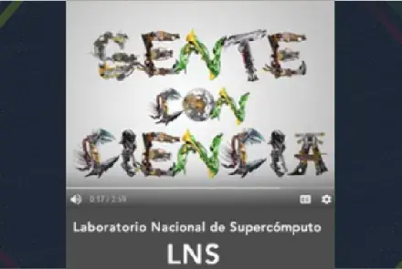 Gente con Ciencia,  Laboratorio Nacional de Supercómputo