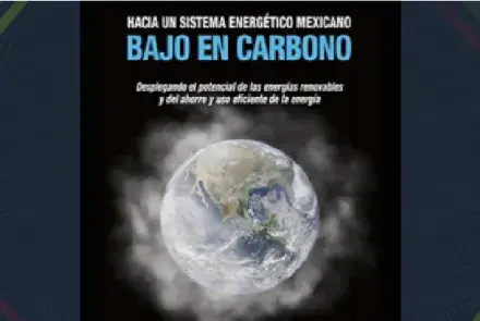 Hacia un sistema energético mexicano bajo en carbono