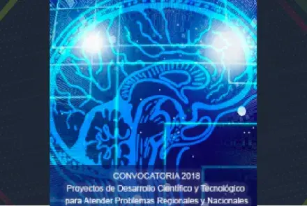 Convocatoria CONACyT 2018 de Proyectos de Desarrollo Científico y Tecnológico para Atender Problemas Regionales y Nacionales