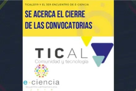 Inicia la cuenta regresiva, para el cierre de las convocatorias de TICAL2019 y el 3er Encuentro de e-Ciencia