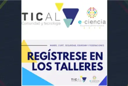 Aviso para los asistentes a TICAL2019 y al tercer Encuentro Latinioamericano de e-Ciencia