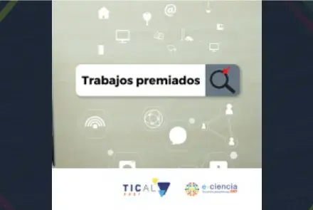 Conozca los 10 trabajos premiados de TICAL2021 y el 5° Encuentro Latinoamericano de e-Ciencia