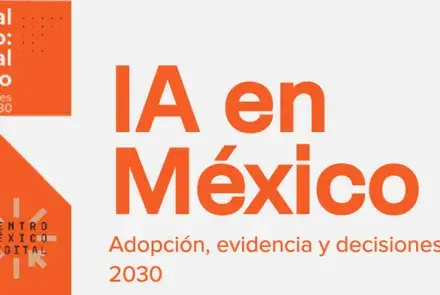 IA en México Adopción, evidencia y decisiones estratégicas hacia 2030